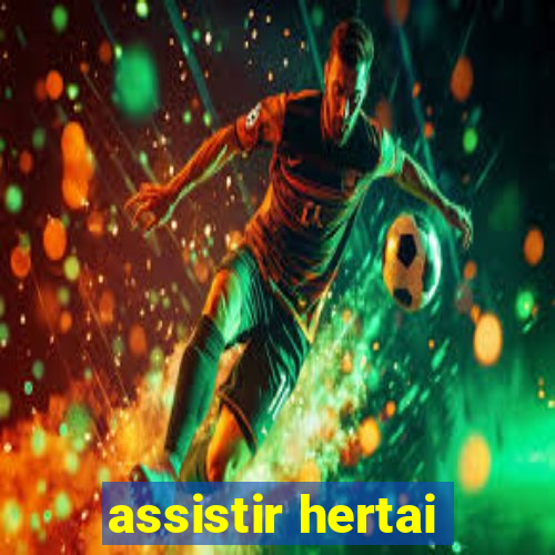 assistir hertai